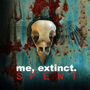 Me, Extinct. Spent.